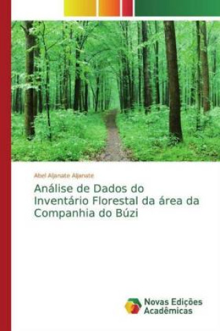 Könyv Análise de Dados do Inventário Florestal da área da Companhia do Búzi Abel Aljanate Aljanate
