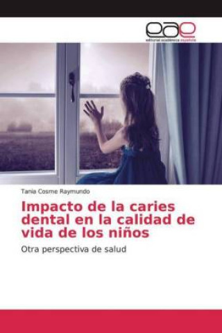 Βιβλίο Impacto de la caries dental en la calidad de vida de los ni?os Tania Cosme Raymundo