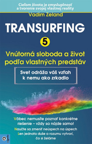 Carte Transurfing 5 Vnútorná sloboda a život podľa vlastných predstáv Vadim Zeland