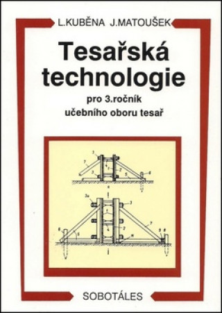 Knjiga Tesařská technologie pro 3. ročník SOU Ludvík Kuběna