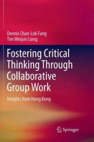 Knjiga Fostering Critical Thinking Through Collaborative Group Work Tim Weijun Liang