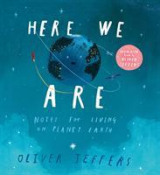 Книга Here We Are: Notes For Living On Planet Earth Oliver Jeffers