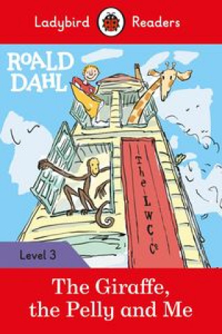 Kniha Ladybird Readers Level 3 - Roald Dahl - The Giraffe, the Pelly and Me (ELT Graded Reader) Roald Dahl