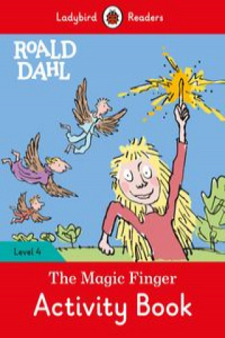 Carte Ladybird Readers Level 4 - Roald Dahl - The Magic Finger Activity Book (ELT Graded Reader) Roald Dahl