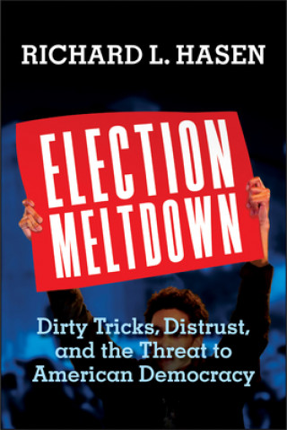 Kniha Election Meltdown Richard L. Hasen