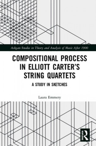 Knjiga Compositional Process in Elliott Carter's String Quartets Emmery