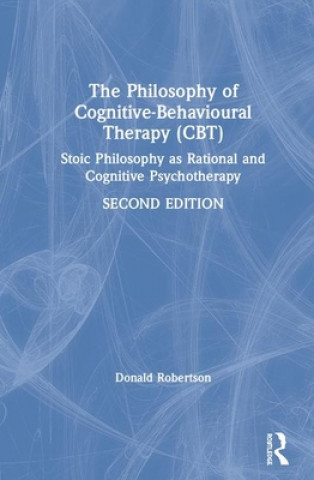 Carte Philosophy of Cognitive-Behavioural Therapy (CBT) Donald J. Robertson