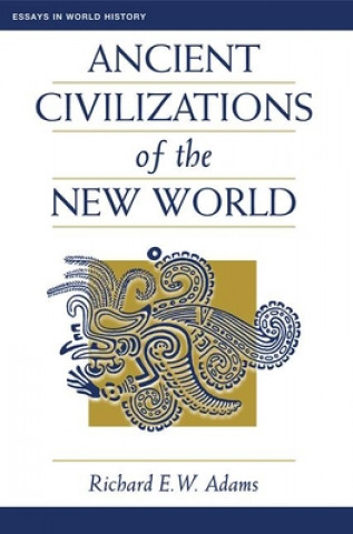 Kniha Ancient Civilizations Of The New World Richard Adams