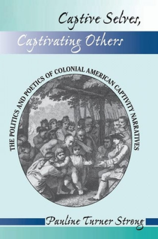 Книга Captive Selves, Captivating Others Pauline Turner Strong