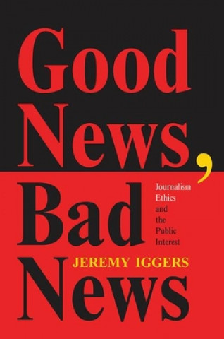 Knjiga Good News, Bad News Jeremy Iggers