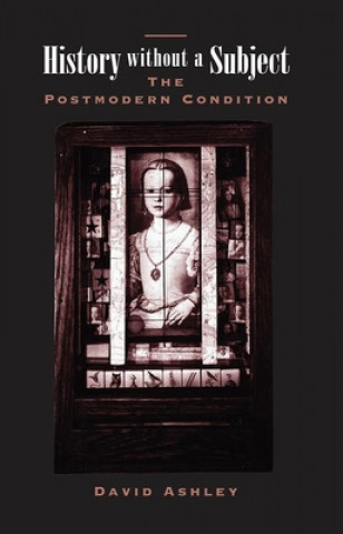 Βιβλίο History Without A Subject David Ashley