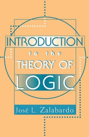 Książka Introduction To The Theory Of Logic Jose L. Zalabardo