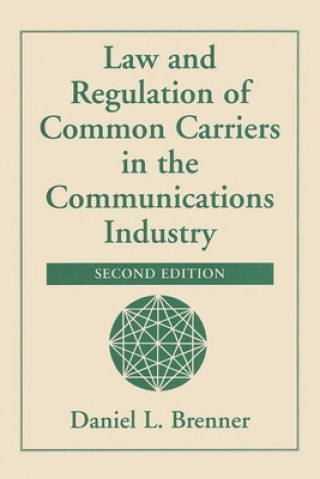 Livre Law And Regulation Of Common Carriers In The Communications Industry Daniel Brenner