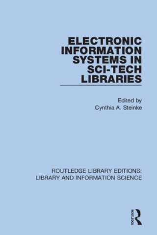 Knjiga Electronic Information Systems in Sci-Tech Libraries Cynthia A. Steinke