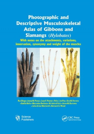 Kniha Photographic and Descriptive Musculoskeletal Atlas of Gibbons and Siamangs (Hylobates) Rui Diogo