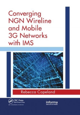 Carte Converging NGN Wireline and Mobile 3G Networks with IMS Rebecca Copeland