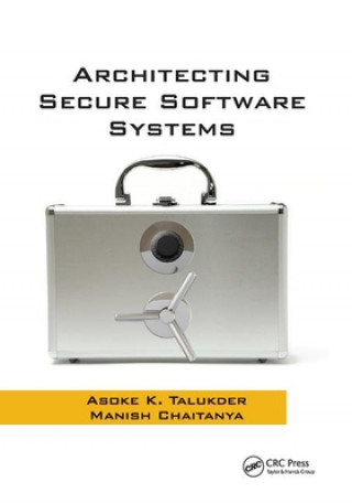 Kniha Architecting Secure Software Systems Asoke K. Talukder