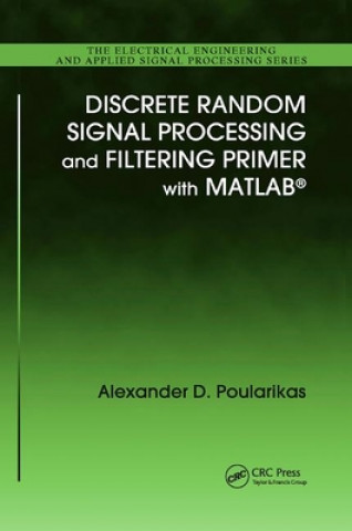 Book Discrete Random Signal Processing and Filtering Primer with MATLAB Alexander D. Poularikas