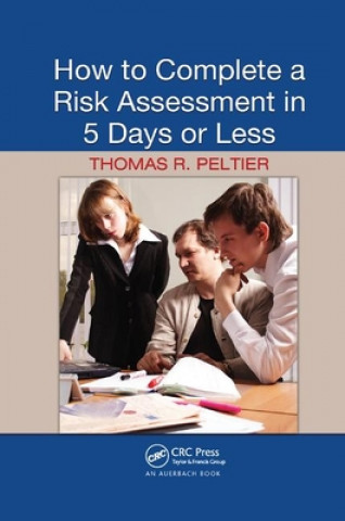 Kniha How to Complete a Risk Assessment in 5 Days or Less Thomas R. Peltier