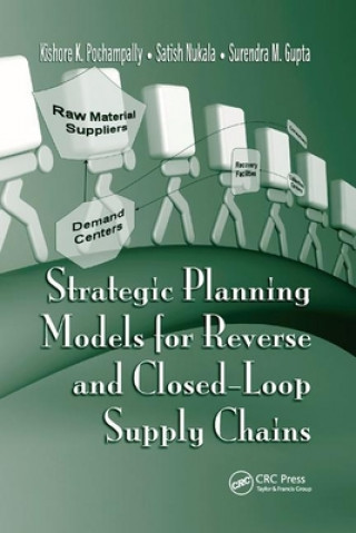 Kniha Strategic Planning Models for Reverse and Closed-Loop Supply Chains Kishore K. Pochampally