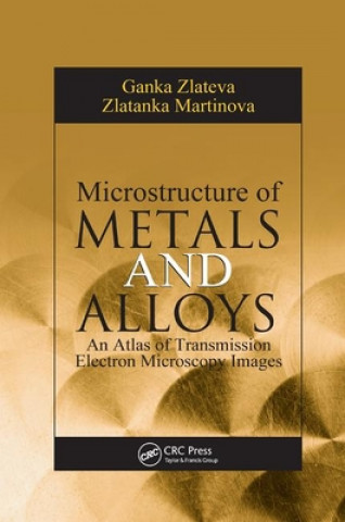 Könyv Microstructure of Metals and Alloys Ganka Zlateva