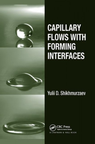 Книга Capillary Flows with Forming Interfaces Yulii D. Shikhmurzaev