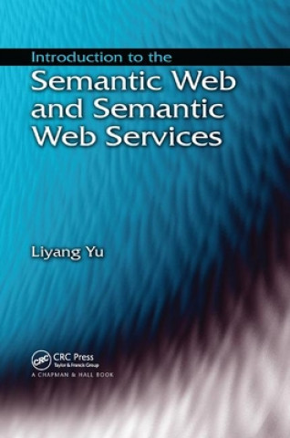 Carte Introduction to the Semantic Web and Semantic Web Services Liyang Yu