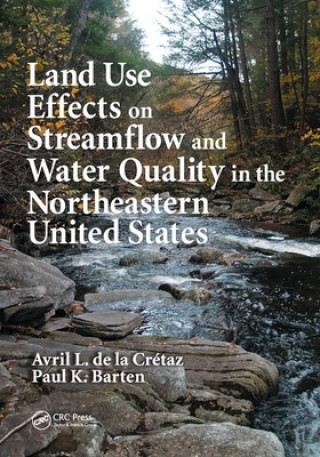 Book Land Use Effects on Streamflow and Water Quality in the Northeastern United States Avril L. de la Cretaz