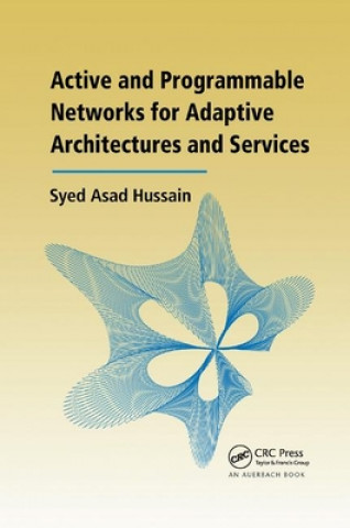 Buch Active and Programmable Networks for Adaptive Architectures and Services Syed Asad Hussain