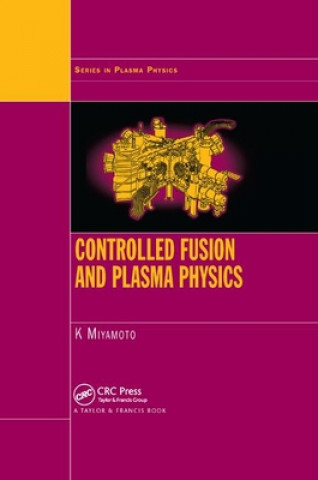 Kniha Controlled Fusion and Plasma Physics Kenro Miyamoto