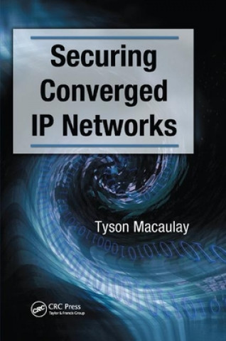 Kniha Securing Converged IP Networks Tyson Macaulay