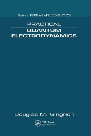 Kniha Practical Quantum Electrodynamics Douglas M. Gingrich