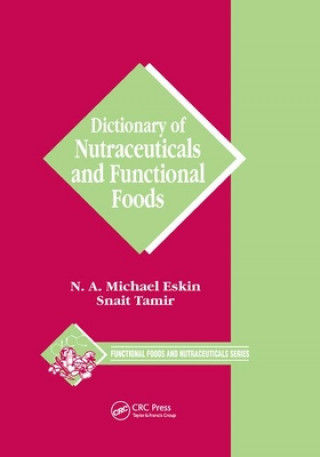 Knjiga Dictionary of Nutraceuticals and Functional Foods Michael Eskin