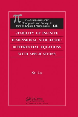 Kniha Stability of Infinite Dimensional Stochastic Differential Equations with Applications Kai Liu