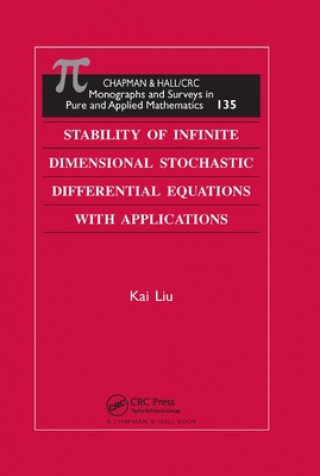 Książka Stability of Infinite Dimensional Stochastic Differential Equations with Applications Kai Liu