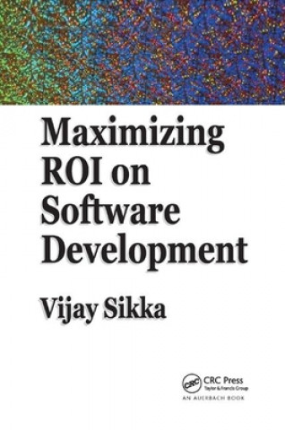 Carte Maximizing ROI on Software Development Vijay Sikka