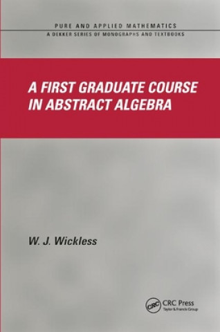 Kniha First Graduate Course in Abstract Algebra Wickless