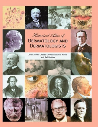 Kniha Historical Atlas of Dermatology and Dermatologists John Thorne Crissey