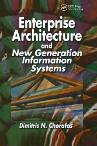 Könyv Enterprise Architecture and New Generation Information Systems Dimitris N. Chorafas