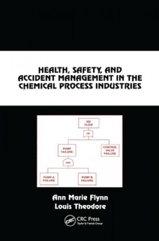 Kniha Health, Safety, and Accident Management in the Chemical Process Industries Ann Marie Flynn