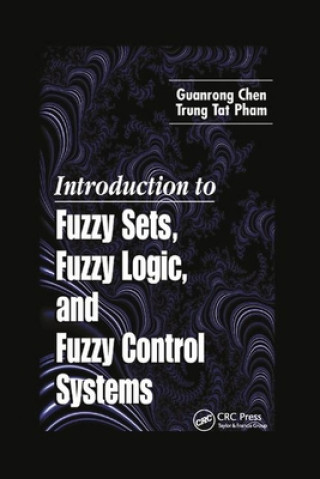 Book Introduction to Fuzzy Sets, Fuzzy Logic, and Fuzzy Control Systems Guanrong Chen