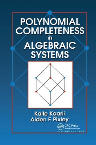 Книга Polynomial Completeness in Algebraic Systems Kalle Kaarli