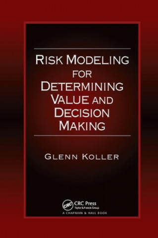 Knjiga Risk Modeling for Determining Value and Decision Making Glenn Koller