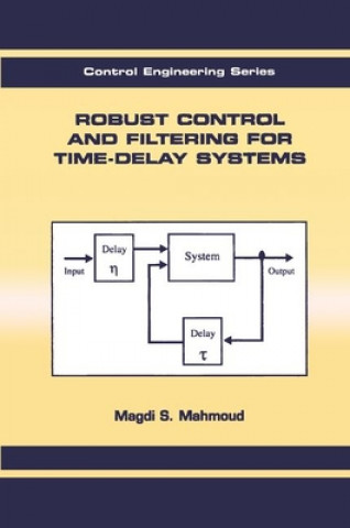 Kniha Robust Control and Filtering for Time-Delay Systems Magdi S. Mahmoud