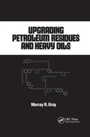 Książka Upgrading Petroleum Residues and Heavy Oils R. Murray Gray