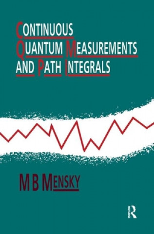 Książka Continuous Quantum Measurements and Path Integrals M.B Mensky