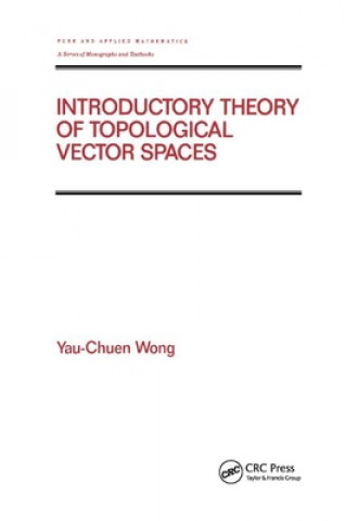 Könyv Introductory Theory of Topological Vector SPates Yau-Chuen Wong