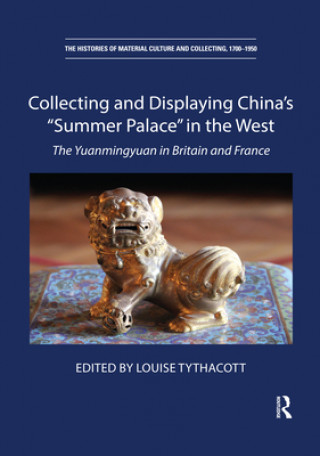 Kniha Collecting and Displaying China's "Summer Palace" in the West 