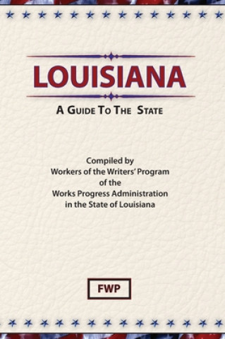 Książka Louisiana: A Guide To The State Works Project Administration (WPA)