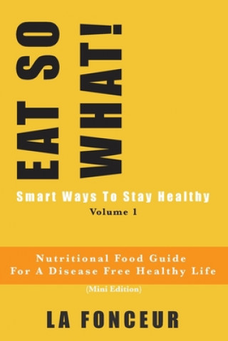 Książka EAT SO WHAT! Smart Ways To Stay Healthy Volume 1 (Full Color Print) La Fonceur